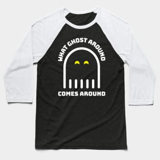 What Goes Around Comes Around - Funny Halloween Design 2 Baseball T-Shirt